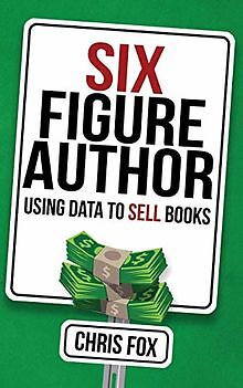 Six Figure Author: Using Data to Sell Books (Write Faste... | Buch | Zustand gut