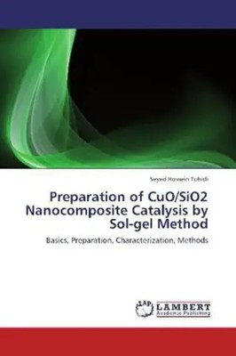 Seyed Hossein Tohidi | Preparation of CuO/SiO2 Nanocomposite Catalysis by...