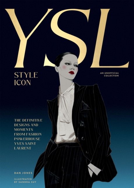 Yves Saint Laurent: Style Icon: The Definitive Designs by Dan Jones (HB 2025) - Image 4
