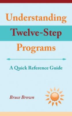 Understanding Twelve-Step Programs: A Quick Reference Guide, Brand New, Free ...