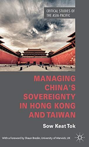 Managing Chinas Sovereignty in Hong Kong and Taiwan (Critical