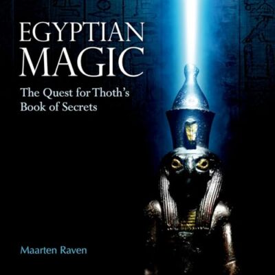 Egyptian Magic: The Quest for Thoth's Book of Secrets by Maarten J. Raven ...