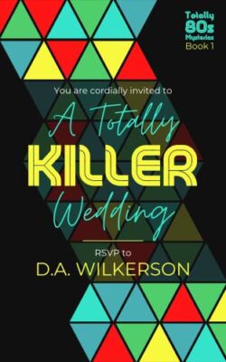 A Totally Killer Wedding; Totally 80s Myste- 1948148307, DA Wilkerson, paperback