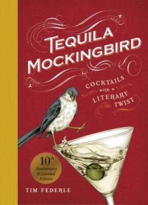 Tequila Mockingbird (10th Anniversary Expanded Edition): Cocktails w - VERY GOOD