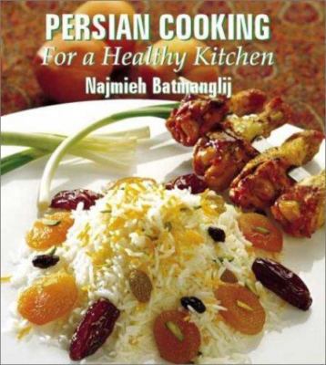 Persian Cooking: For a Healthy Kitchen by Najmieh Batmanglij