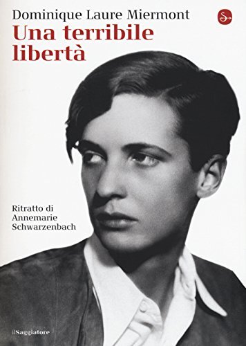 9788842821557 Una terribile libertà. Ritratto di Annemarie Schwarzenbach - Domi