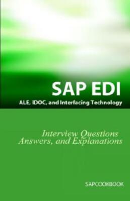 Sap Ale, Idoc, Edi, And Interfacing Technology Questions, Answers, And Expl...