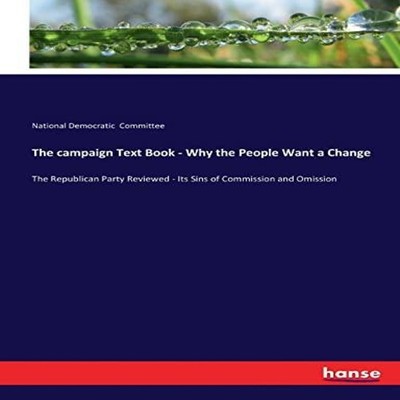 The campaign Text Book - Why the People Want a Change The Republi