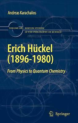 Erich Hückel (1896-1980): From Physics to Quantum Chemistry (Boston Studies in 