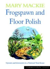 Frogspawn and Floor Polish: Upstairs and Downstairs in a Nation .9781840243338