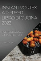 Lara Polo | Instant Vortex Air Fryer Libro Di Cucina 2022 | Taschenbuch (2022)