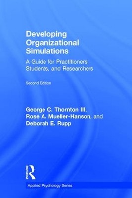 Developing Organizational Simulations: A Guide for Practitioners, Students, and 