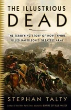 The Illustrious Dead: The Terrifying Story of How Typhus Killed Nap - ACCEPTABLE