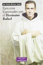 EJERCICIOS ESPIRITUALES CON EL HERMANO RAFAEL : TEXTOS DE By Martinez Juan NEW