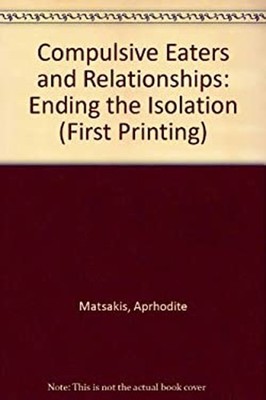 Compulsive Eaters and Relationships : Ending the Isolation Aphrod