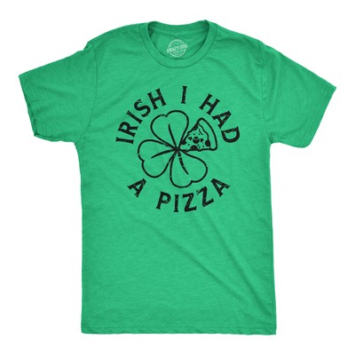 Mens Irish I Had A Pizza T Shirt Funny St Paddys Day Partying  Food Joke
