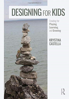 Designing for Kids: Creating for Playing, Learning, and - Paperback / softback N