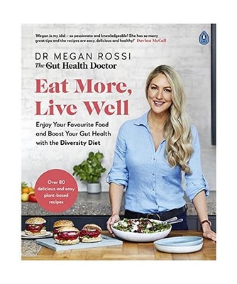 Eat More, Live Well: Enjoy Your Favourite Food and Boost Your Gut Health with Th
