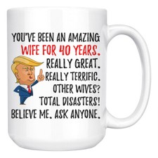 Funny 40th Anniversary Wife Trump Mug, 40 Years Anniversary Gifts For Her