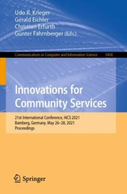 Innovations for Community Services : 21st International Conference, I4cs 2021...