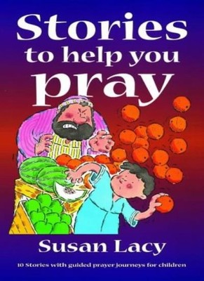 Stories to Help You Pray: 10 Stories with Guided Prayer Journeys