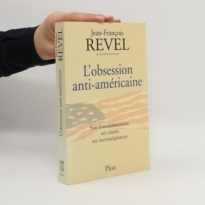 L'obsession anti-américaine  |  Jean-François Revel