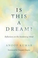 Is This A Dream? | Reflections On The Awakening Mind | Anoop Kumar | Englisch