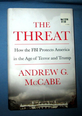 The Threat: How The FBI Protects... By Andrew G. McCabe, 2019, 1st Edition, HC