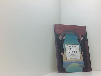 The Bridge Franz Kafka. Translated by Willa and Edwin Muir Kafka, Franz: