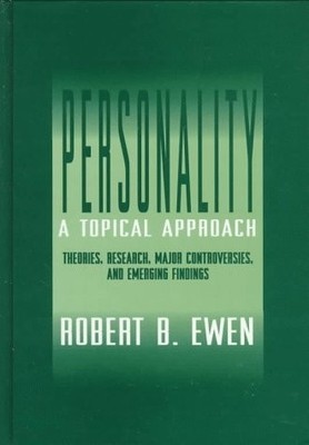 PERSONALITY: A TOPICAL APPROACH: THEORIES, RESEARCH, MAJOR By Robert B. Ewen VG+