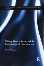 MILITARY NEUROSCIENCE AND THE COMING AGE OF NEUROWARFARE By Armin Krishnan *NEW*