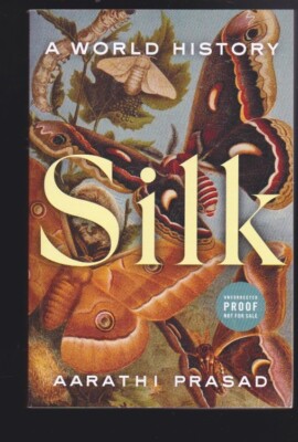 Silk: A World History by Aarathi Prasad Paperback 2024 ARC Advanced Copy LN