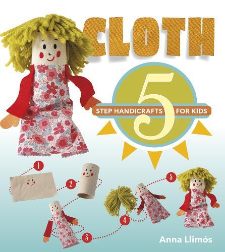 Anna Llimós Cloth (gebundene Ausgabe) 5-step Handicrafts For Kids (us