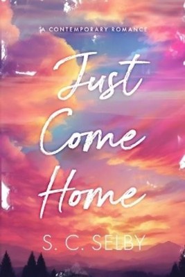 S C Selby Just Come Home (Paperback)