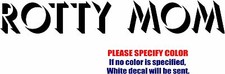 Rotty Mom Graphic Die Cut decal sticker Car Truck Boat Window Bumper Wall 8"