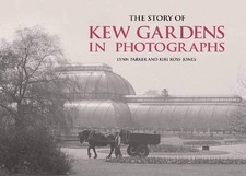 THE STORY OF KEW GARDENS IN PHOTOGRAPHS By Lynn Parker & Kiri Ross-jones *Mint*