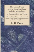 The Love Of God and Of Jesus For Souls and The Blessedness Of Intercession...