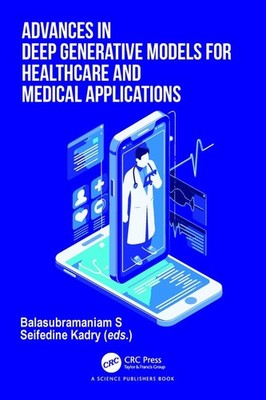 Advances in Deep Generative Models for Healthcare and Medical Applications by Ba