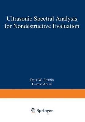 Ultrasonic Spectral Analysis for Nondestructive Evaluation - 9781461331285