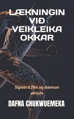 Lkningin VI Veikleika Okkar: Sigrast ? f?kn og slaemum venjum by Dafna Chukwueme