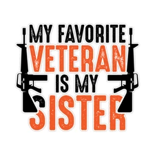 My Favorite Veteran My Sister Army Bumper Sticker Military Vinyl Decal 5"