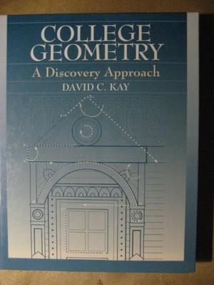 College Geometry: A Discovery Approach, Kay, David C.