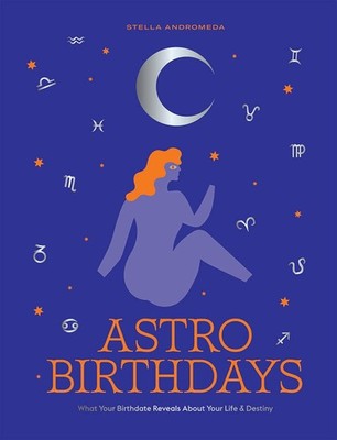 Astro Birthdays: What Your Birthdate Reveals About Your Life & Destiny - har...