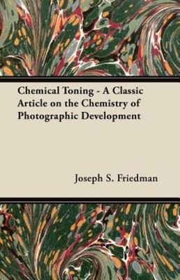Chemical Toning - A Classic Article On The Chemistry Of Photographic Development
