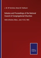 Debates And Proceedings Of The National Council Of Congregational Churches Henry