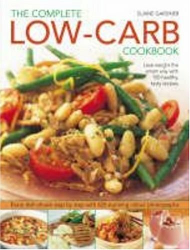 Complete Low-Carb Cookbook: Lose Weight the Smart Way with 150 Healthy, Tasty.