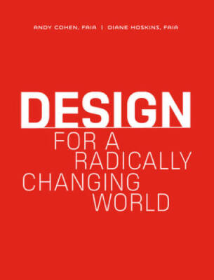 Design for a Radically Changing World - Hardcover By Cohen, Andy - GOOD