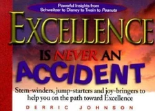 Excellence Is Never an Accident: Stem-Winders, Jump-Starters, and Joy...