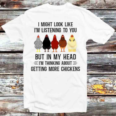 T-Shirt I Might Look Like I'm Listening To You Hühner B637