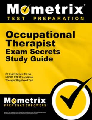 Occupational Therapist Exam Secrets Study Guide: OT Exam Review for the Nbcot